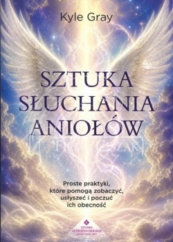 Sztuka słuchania aniołów,...